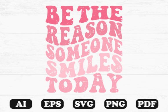 Be the Reason Someone Smiles Today SVG T-shirt Design for Crafts