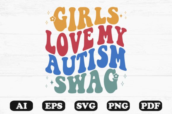 Girls Love My Autism Swag Retro Wavy Svg for Crafts and Graphics