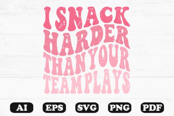 I Snack Harder Than Your Team Plays Ret Graphic Design Asset