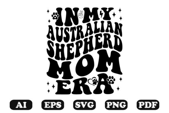 In My Australian Shepherd Mom Era Wavy S Graphics for Crafts