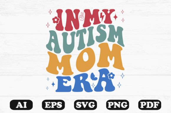 In My Autism Mom Era Retro Wavy Svg Graphics for Crafts
