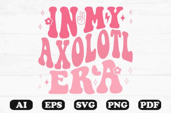 In My Axolotl Era Retro Wavy Svg for Graphics and Crafts