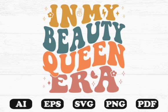 In My Beauty Queen Era Retro Wavy Svg Graphics for Crafts