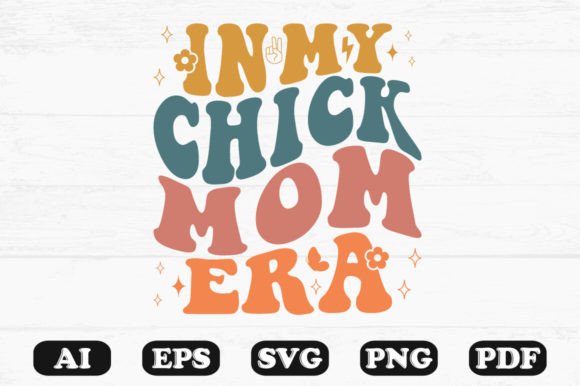 In My Chick Mom Era Retro Wavy Svg Graphics and Crafts