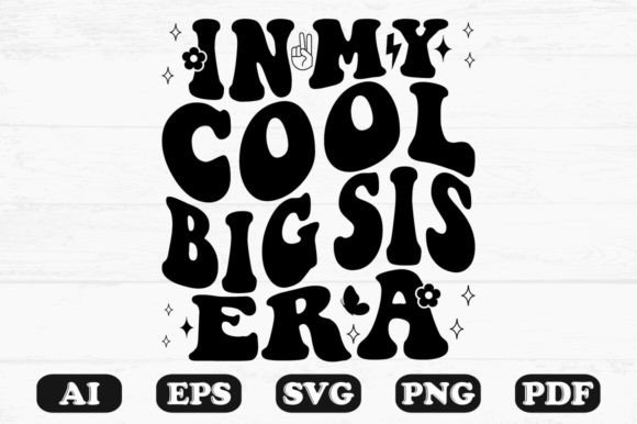 In My Cool Big Sis Era Retro Wavy Svg Graphics for Crafts