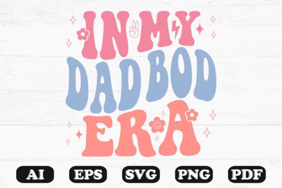 In My Dad Bod Era Retro Wavy Graphics for Crafts