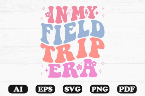 In My Field Trip Era Retro Wavy Graphics for Crafts