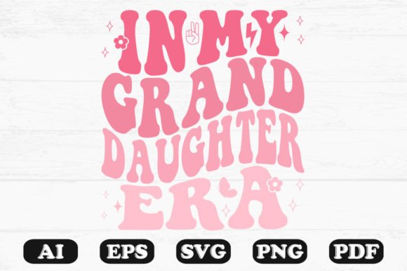 In My Granddaughter Era Retro Wavy Svg for Crafts and Graphics