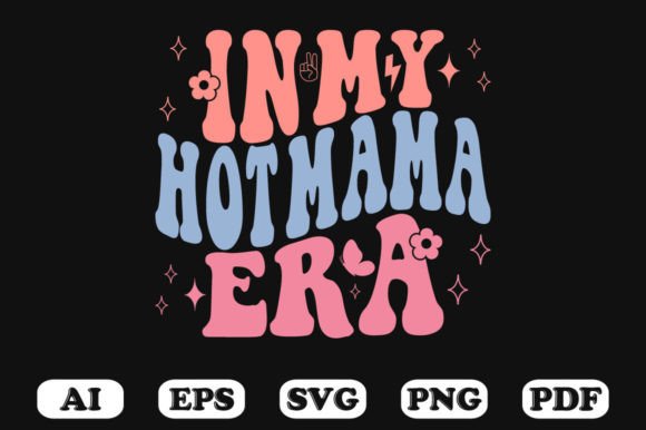 In My Hot Mama Era Retro Wavy Svg Graphics for Crafts
