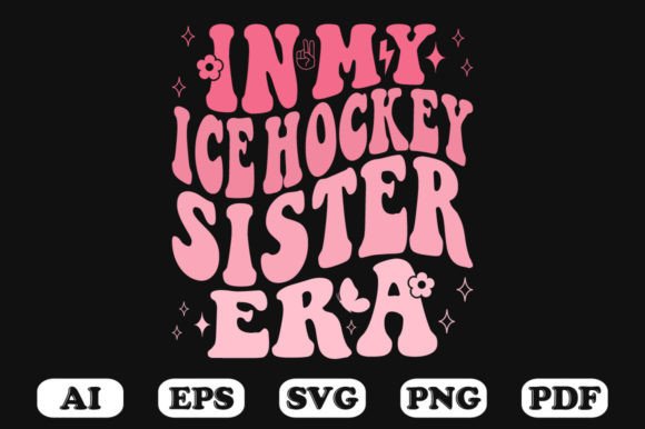 In My Ice Hockey Sister Era Retro Wavy S Graphics for Crafts