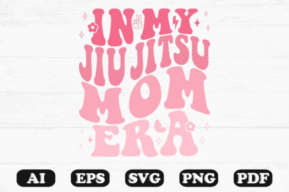 In My Jiu Jitsu Mom Era Retro Wavy Svg for Graphics & Crafts