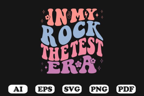 In My Rock the Test Era T-shirt Design for Crafts and Graphics