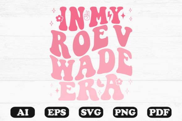 In My Roe V Wade Era Retro Wavy Svg Graphics for Crafts