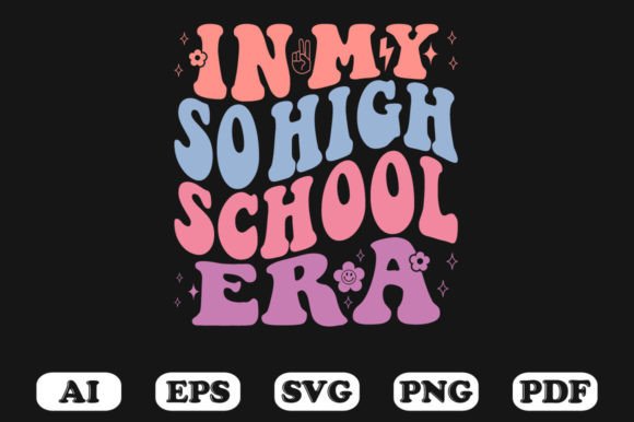 In My So High School Era T-shirt Graphics for Crafts
