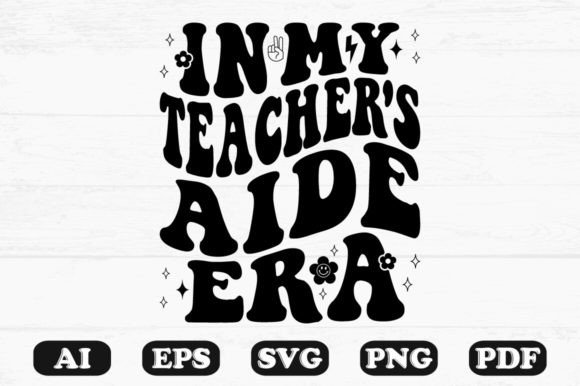In My Teacher s Aide Era Retro Wavy Svg for Graphics and Crafts