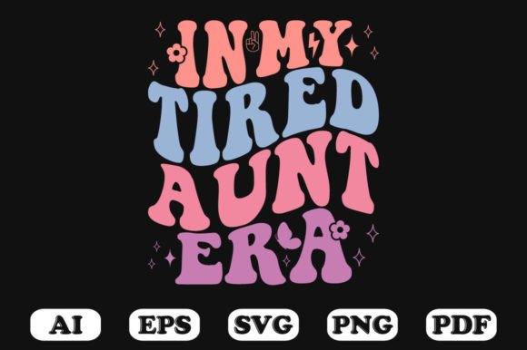 In My Tired Aunt Era Retro Wavy Svg for Graphics and Crafts