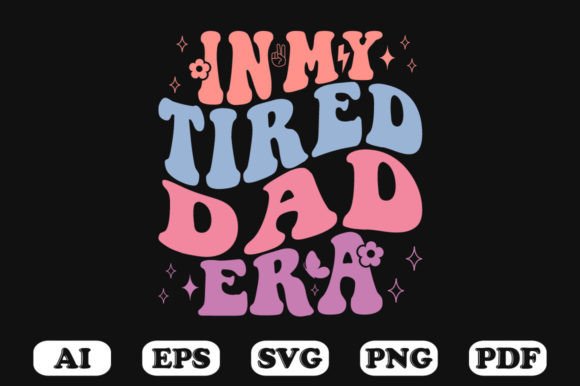 In My Tired Dad Era Retro Wavy Svg Graphics for Crafts