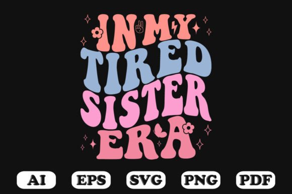 In My Tired Sister Era Retro Wavy Svg Review