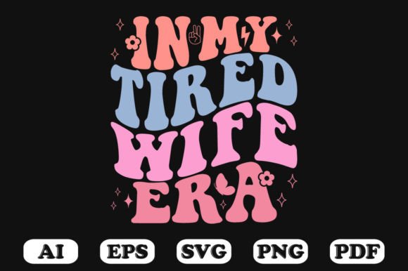 In My Tired Wife Era Retro Wavy Svg: A Crafts and Graphics Review