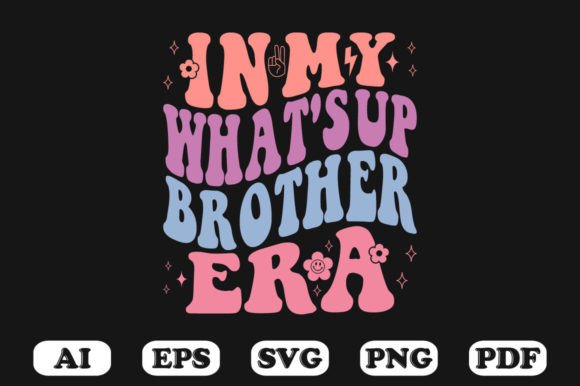 In My What s Up Brother Era T-shirt Graphics for Crafts