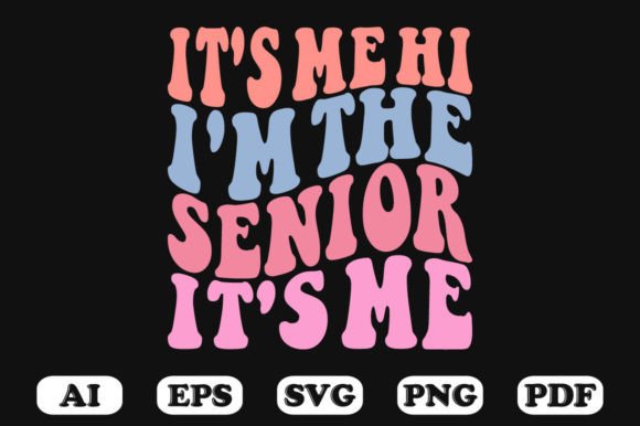 It s Me Hi I m the Senior It s Me Retro Graphics for Crafts