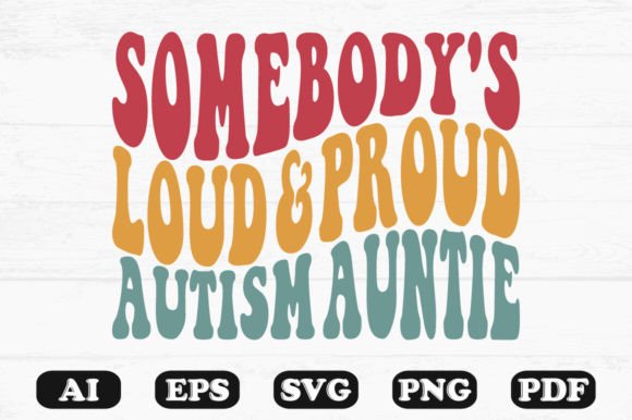 Somebody's Loud Proud Autism Ant Retro Wavy Graphics